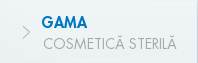 Gama COSMETICĂ STERILĂ